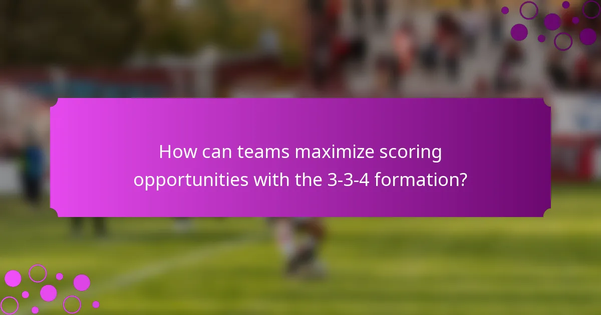 How can teams maximize scoring opportunities with the 3-3-4 formation?