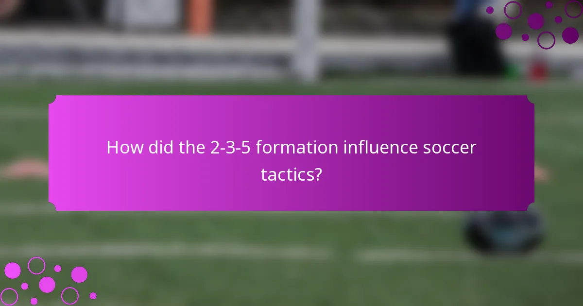 How did the 2-3-5 formation influence soccer tactics?