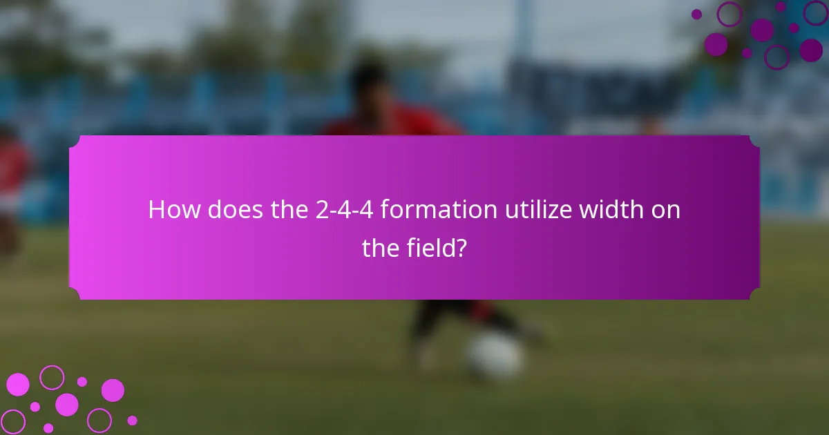 How does the 2-4-4 formation utilize width on the field?