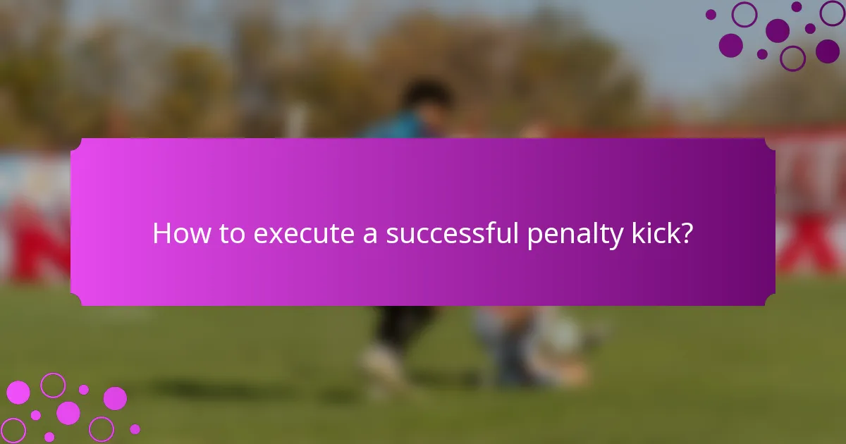 How to execute a successful penalty kick?