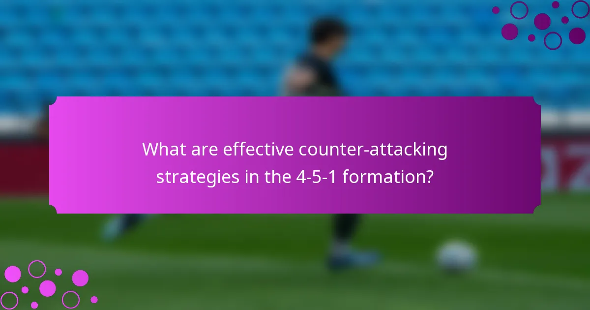 What are effective counter-attacking strategies in the 4-5-1 formation?