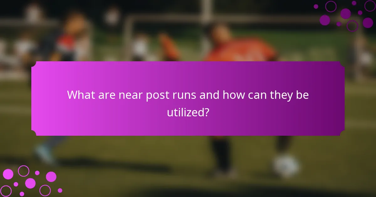 What are near post runs and how can they be utilized?