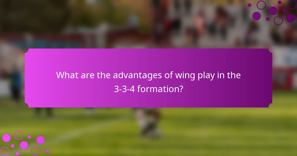 What are the advantages of wing play in the 3-3-4 formation?