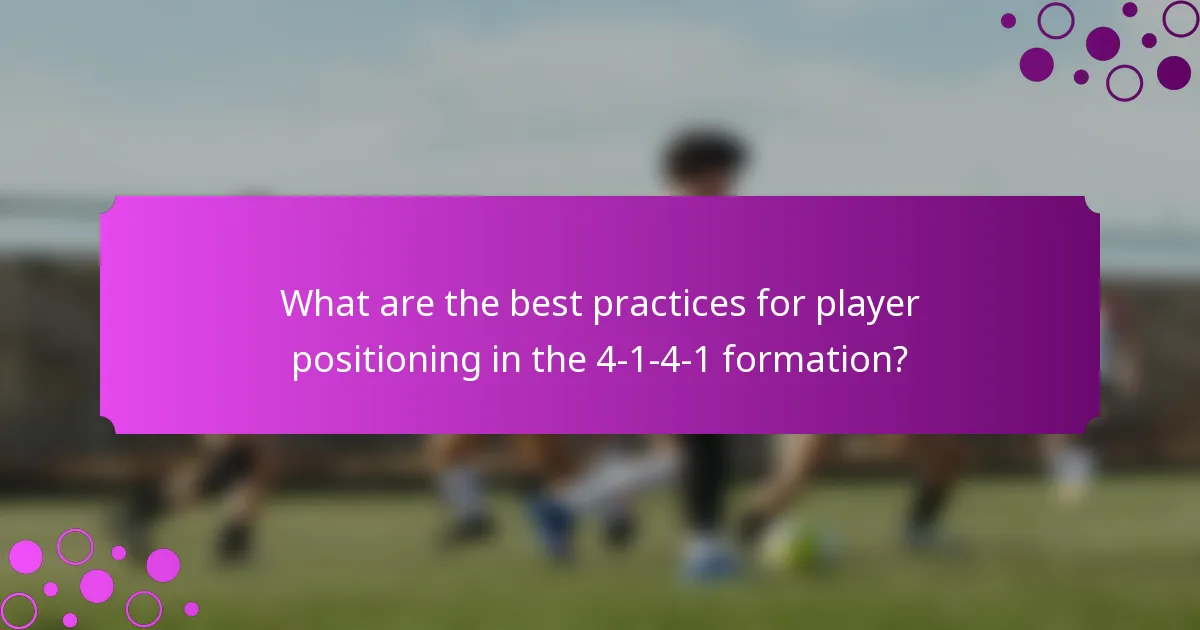 What are the best practices for player positioning in the 4-1-4-1 formation?