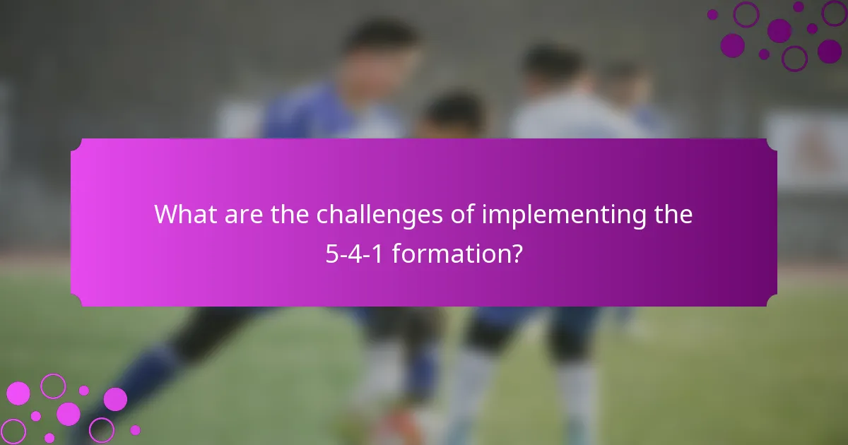 What are the challenges of implementing the 5-4-1 formation?