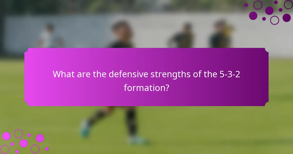 What are the defensive strengths of the 5-3-2 formation?