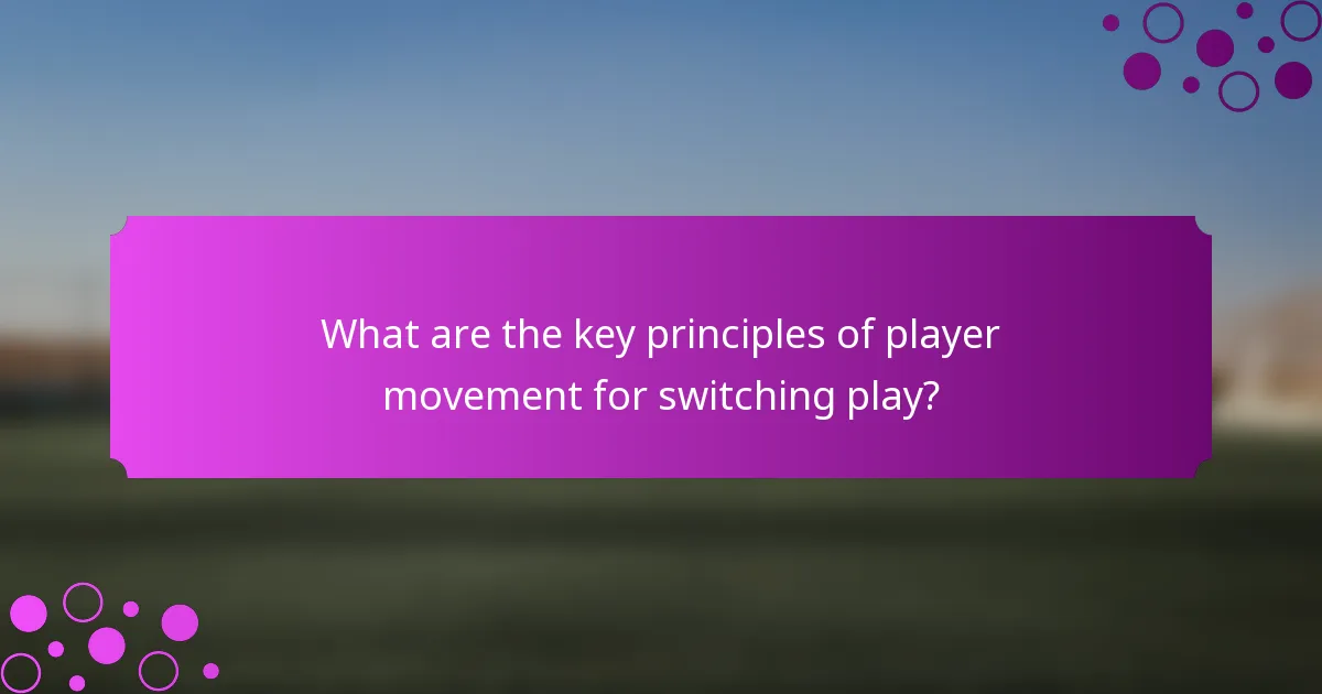 What are the key principles of player movement for switching play?