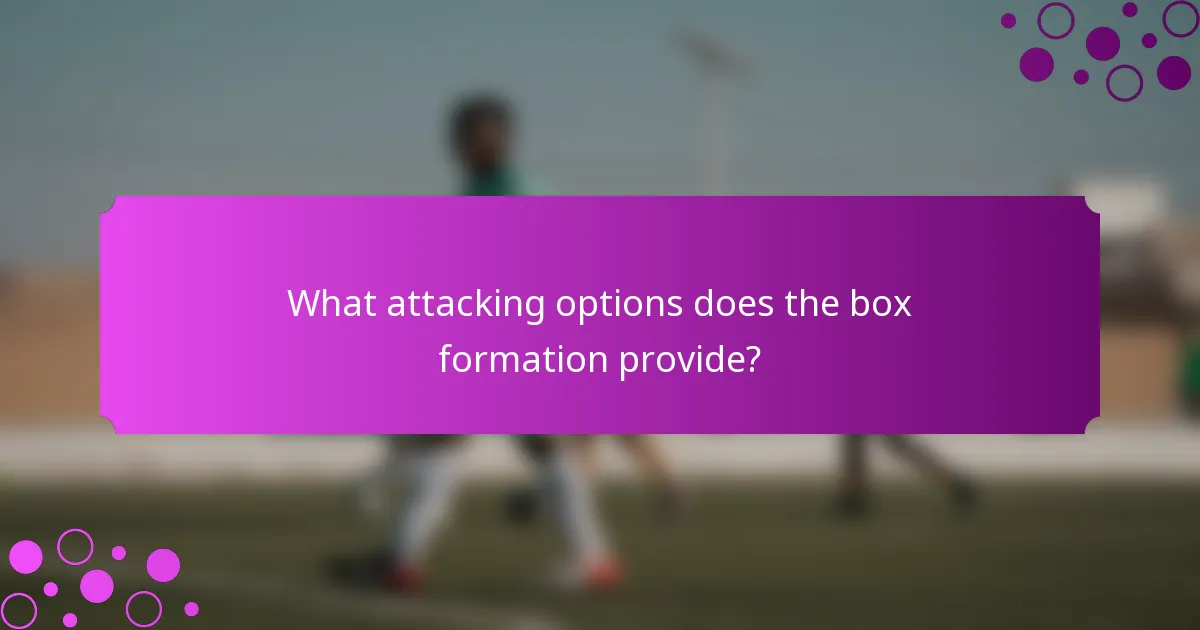 What attacking options does the box formation provide?