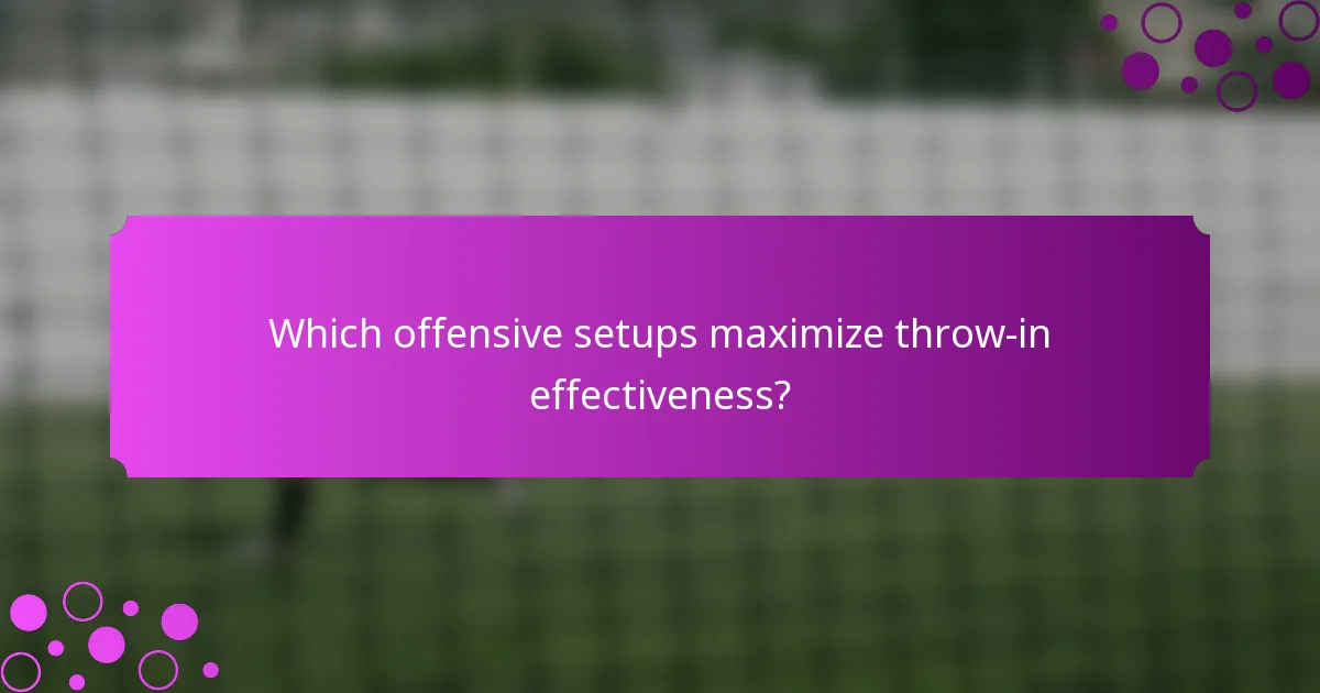Which offensive setups maximize throw-in effectiveness?