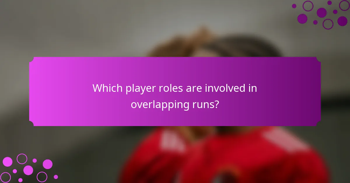Which player roles are involved in overlapping runs?