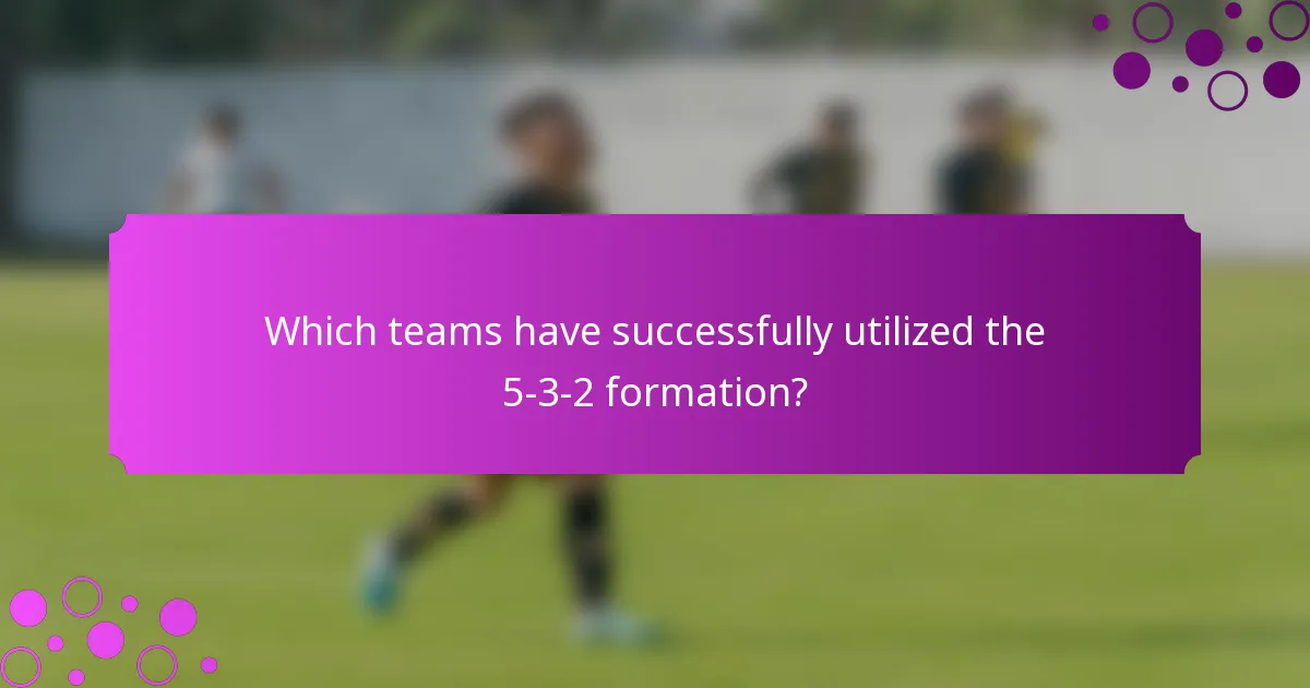 Which teams have successfully utilized the 5-3-2 formation?